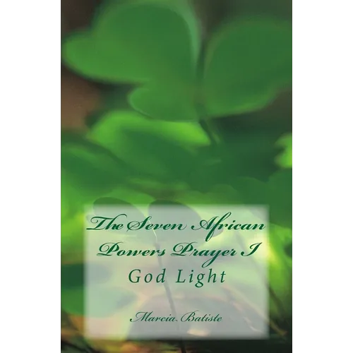 The Seven African Powers Prayer I: God Light - Paperback