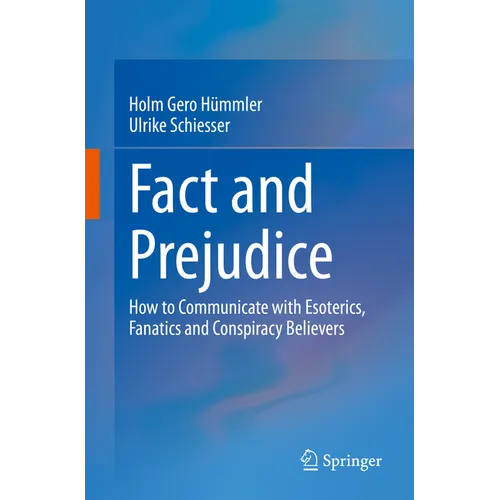 Fact and Prejudice: How to Communicate with Esoterics, Fanatics and Conspiracy Believers - Paperback