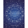 Be Your Own Astrologer: Unlock the Secrets of the Signs and Planets - Hardcover