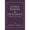 Ethics, Reason, & Excellence: A Simple Formula for Leadership - Paperback