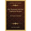 One Thousand And One Vegetarian Recipes: The Health Cook Book - Paperback