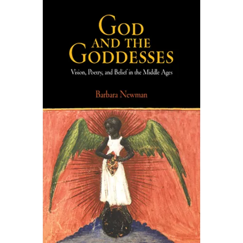 God and the Goddesses: Vision, Poetry, and Belief in the Middle Ages - Paperback