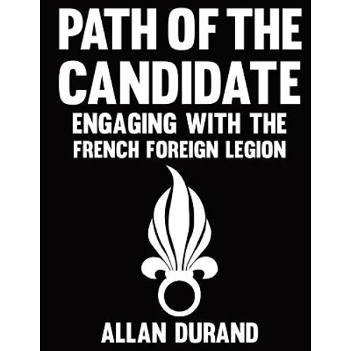 Path of the Candidate: Engaging With The French Foreign Legion - Paperback