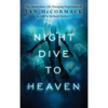 Night Dive to Heaven: The Miraculous Life Changing Experience of Ian McCormack as told to Richard Drebert - Hardcover