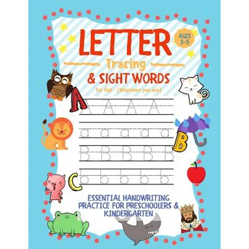 Letter Tracing and Sight Words for Kids (Wherever you are): Essential Handwriting Practice for Preschoolers Aged 3-5 & Kindergarten - Paperback