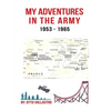 My Adventures in the Army 1953-1965 - Hardcover