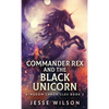 Commander Rex and the Black Unicorn - Hardcover