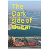 The Dark Side of Dubai - Paperback