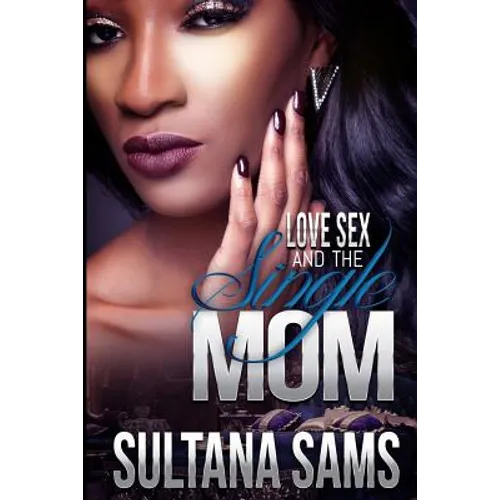 Love, Sex and the Single Mom - Paperback