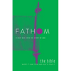 Fathom Bible Studies: The Bible Student Journal: Where It Came from and How to Read It: A Deep Dive Into the Story of God - Paperback