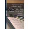 Exercises in the Composition of Greek Iambic Verse [microform], by Translation From English Dramatists; Kynaston, Herbert, - Paperback