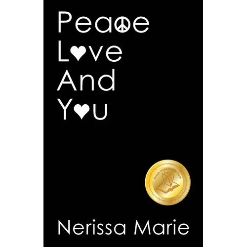 Peace, Love and You (A Spiritual Inspirational Self-Help Book about Self-Love, Spirituality, Self-Esteem and Meditation - Self Help books and Spiritua - Paperback