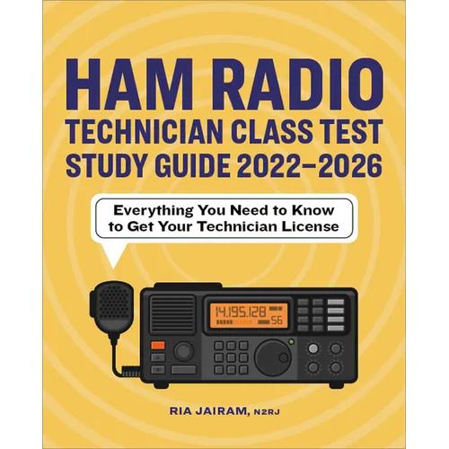 Ham Radio Technician Class Test Study Guide 2022 - 2026: Everything You Need to Know to Get Your Technician License - Paperback