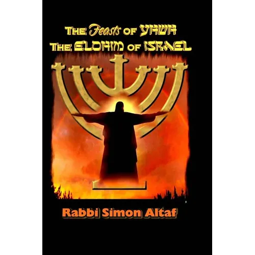 The Feasts of YHWH, the Elohim of Israel - Paperback