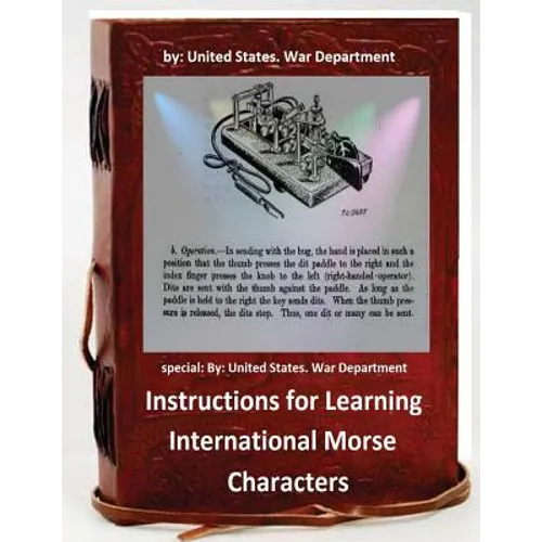 Instructions for Learning International Morse Characters.( SPECIAL ): by United States. War Department - Paperback