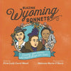 Blazing Wyoming Bonnets: Twenty-five women who helped forge our state - Paperback