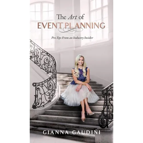 The Art of Event Planning: Pro Tips from an Industry Insider - Hardcover