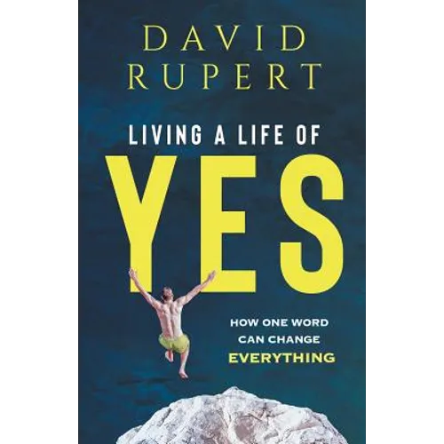 Living a Life of Yes: How One Word Can Change Everything - Paperback