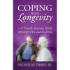 Coping With Longevity: A Family Journey With Dementia and Aging - Paperback