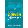 A Purpose Driven Woman: 14 Memoirs on Becoming Fearless & Intentional - Paperback