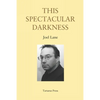 This Spectacular Darkness: Critical Essays - Paperback