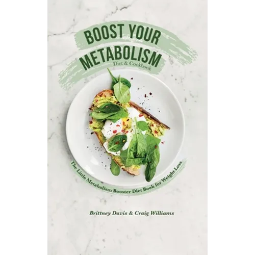 Boost Your Metabolism Diet & Cookbook: The Little Metabolism Booster Diet Book for Weight Loss - Hardcover