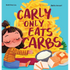 Carly Only Eats Carbs (a Tale of a Picky Eater) - Hardcover