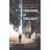 Teaching at Twilight: The Meaning of Education in the Age of Collapse - Paperback
