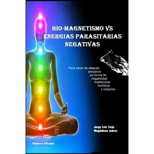 Biomagnetismo Vs Energías Parasitarias Negativas: Para sanar de ataque psíquicos en forma de negatividad maldiciones hechizos y conjuros - Paperback