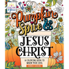 Color & Grace: Pumpkin Spice & Jesus Christ: A Coloring Book to Warm Your Soul - Paperback