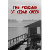 The Frogman Of Cedar Creek - Paperback