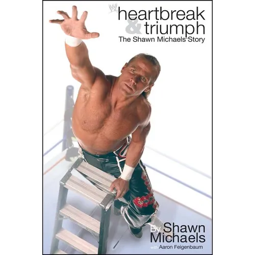 Heartbreak & Triumph: The Shawn Michaels Story - Paperback