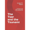 The Tsar and the Tsunami: The Obscure and Tragic History of the Russo-Japanese War - Paperback