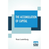 The Accumulation Of Capital: Translated From The German By Agnes Schwarzschild, With An Introduction By Joan Robinson - Paperback