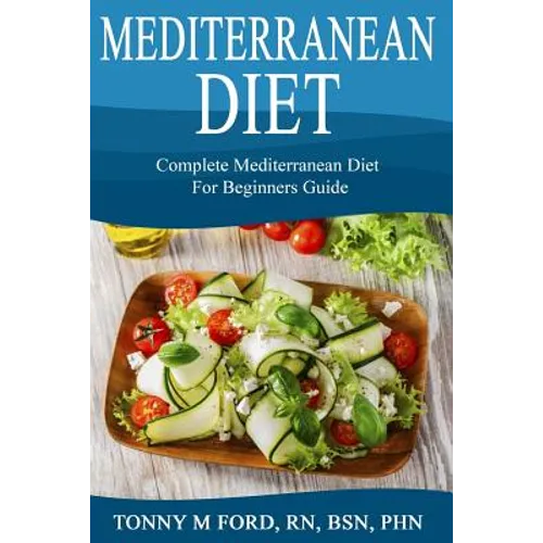 Mediterranean Diet: Complete Mediterranean diet for beginners - Paperback