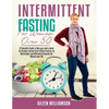 Intermittent Fasting for Women Over 50: A Complete Guide to Help you Learn about the Science behind Intermittent Fasting, its Advantages and Different - Paperback