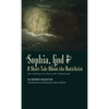 Sophia, God & A Short Tale About the Antichrist: Also Including At the Dawn of Mist-Shrouded Youth - Hardcover