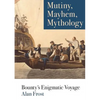 Mutiny, Mayhem, Mythology: Bounty's Enigmatic Voyage - Paperback