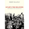Hitler's True Believers: How Ordinary People Became Nazis - Paperback