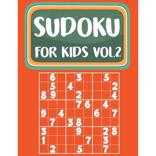 Sudoku For Kids: Sudoku Book For Kids Age 6-12 (Puzzles and Activity Book For Kids) - Volume.2: Sudoku Puzzles Book For Kids - Paperback