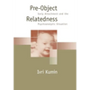 Pre-Object Relatedness: Early Attachment and the Psychoanalytic Situation - Hardcover