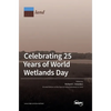 Celebrating 25 Years of World Wetlands Day - Hardcover