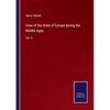 View of the State of Europe during the Middle Ages: Vol. II - Paperback