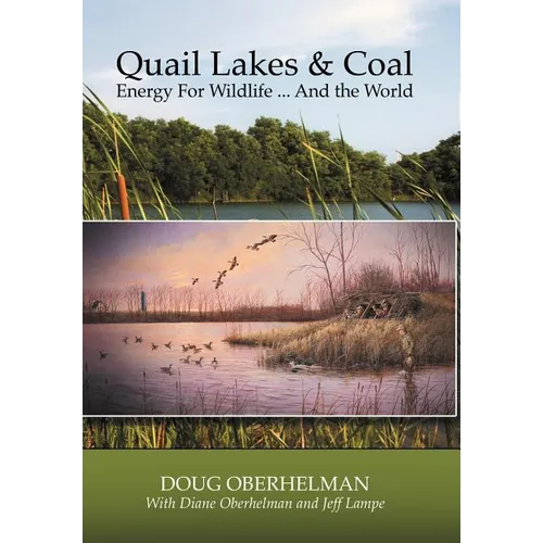 Quail Lakes & Coal: Energy for Wildlife ... And The World - Hardcover