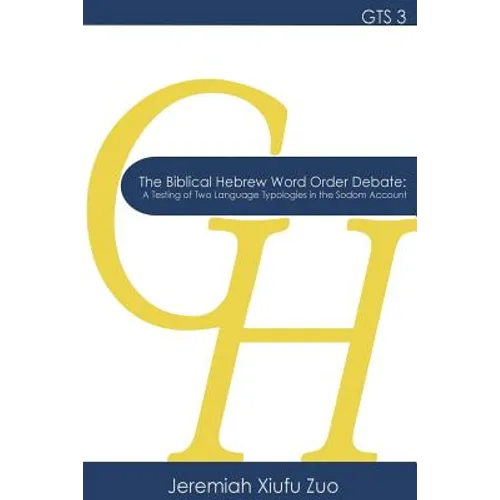 The Biblical Hebrew Word Order Debate: A Testing of Two Language Typologies in the Sodom Account - Paperback
