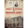 Most Wanted in Brunswick County: The Saga of the Desperado Jesse C. Walker - Paperback