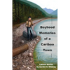 Boyhood Memories of a Cariboo Town: Lillooet Stories - Paperback