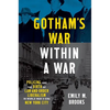 Gotham's War Within a War: Policing and the Birth of Law-And-Order Liberalism in World War II-Era New York City - Paperback