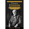 Thomas Edison: The Inspirational Life Story of Thomas Edison ( Life Lessons From Thomas Edison You Never Knew Before) - Paperback