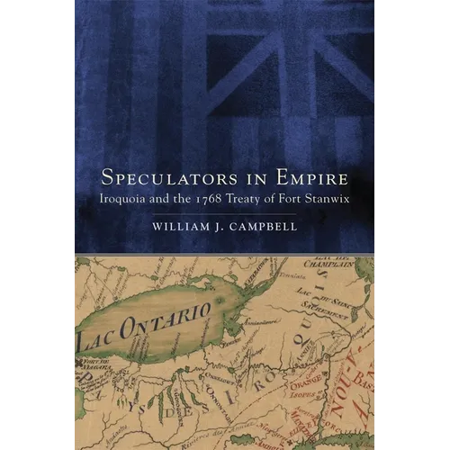 Speculators in Empire: Iroquoia and the 1768 Treaty of Fort Stanwix Volume 7 - Paperback